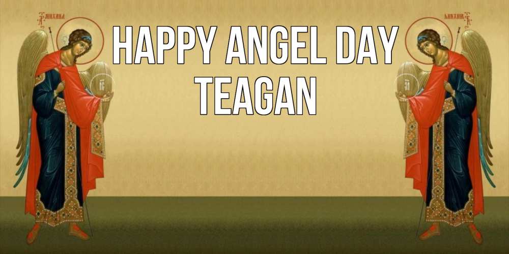 Greetings card с именем, Teagan happy angel day христианство, праздники, день ангела Greetings with text for free download 
