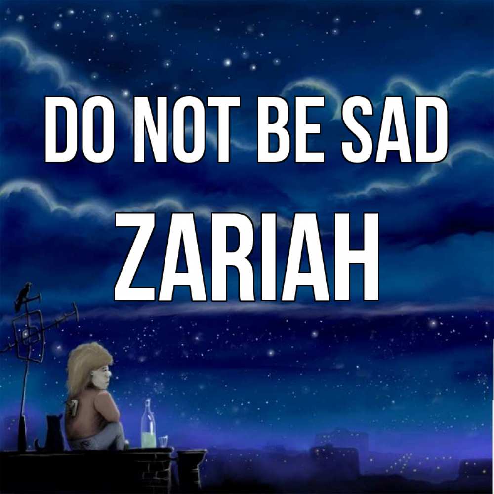 Greetings card с именем, Zariah Do not be sad город с крыши Greetings with text for free download 