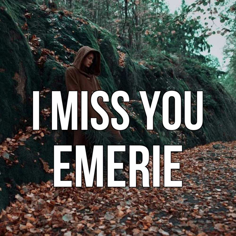 Greetings card с именем, Emerie I miss you скука 1 Greetings with text for free download 