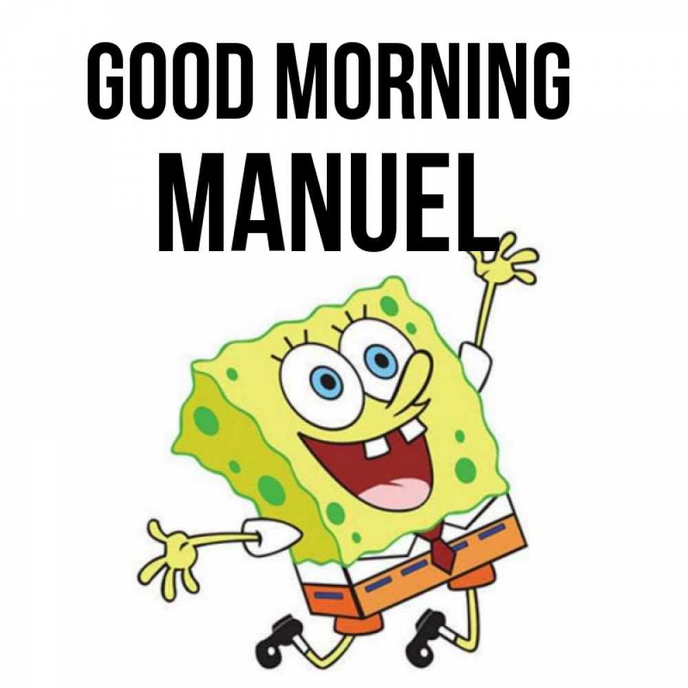 Greetings card с именем, Manuel Good morning улыбающийся спанч Боб Greetings with text for free download 