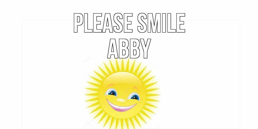 Greetings card с именем, Abby Please smile пожелания позитивные Greetings with text for free download 