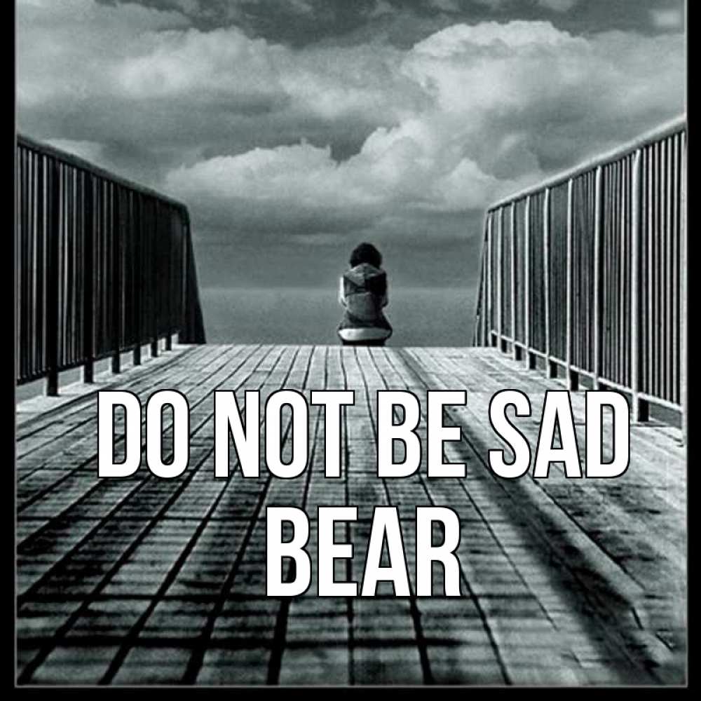 Greetings card с именем, Bear Do not be sad облака пирс забор 1 Greetings with text for free download 
