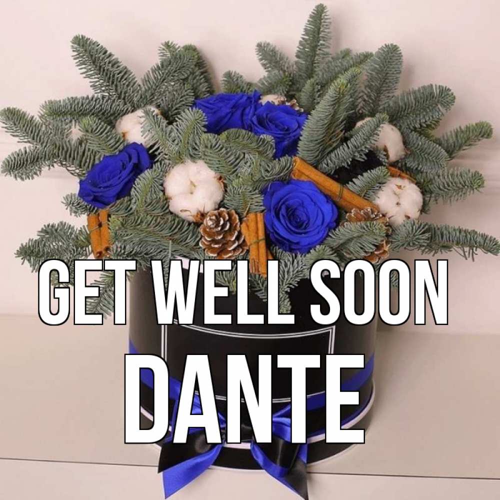 Greetings card с именем, Dante Get well soon короче кто то загрузил эти шишки Greetings with text for free download 