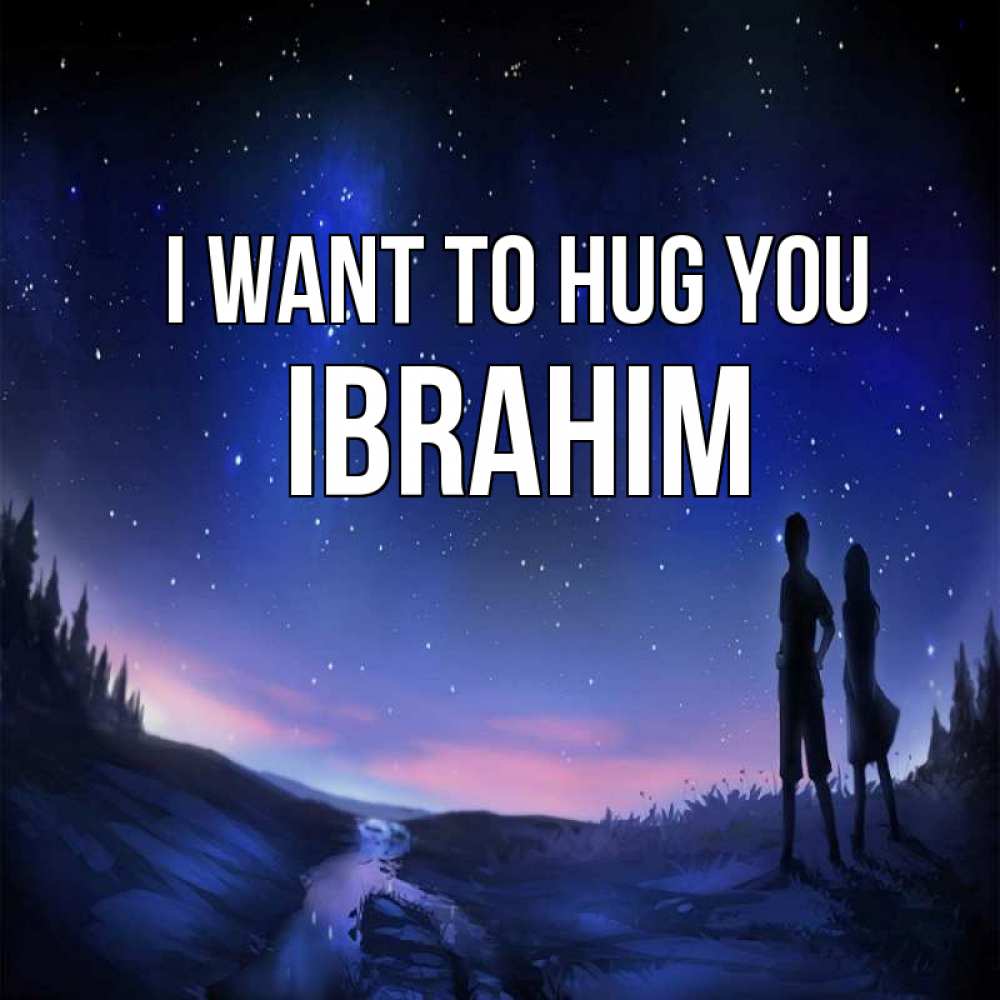 Greetings card с именем, Ibrahim I want to hug you абстракция 1 Greetings with text for free download 