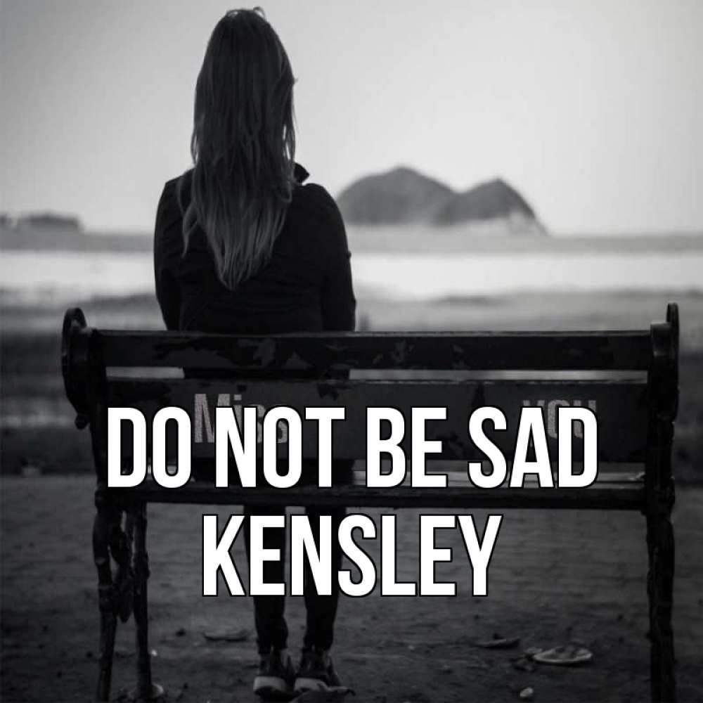 Greetings card с именем, Kensley Do not be sad смотрит на скалы Greetings with text for free download 
