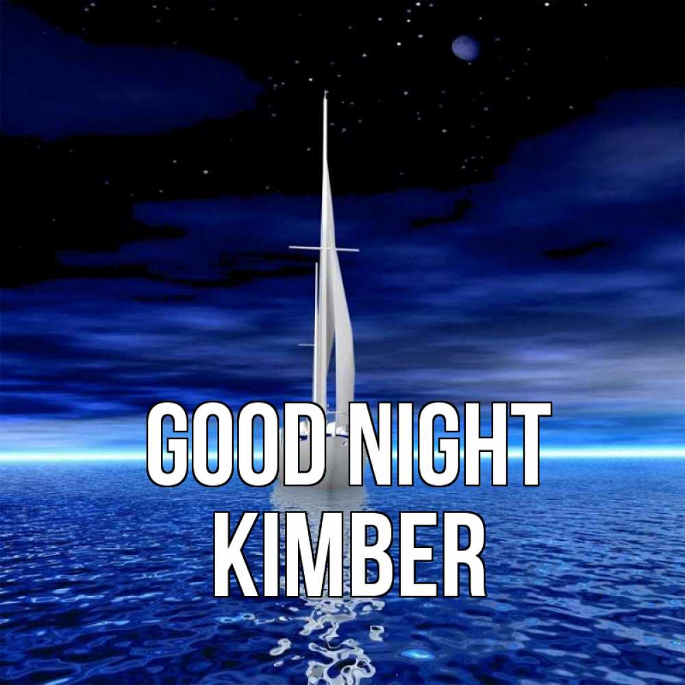 Greetings card с именем, Kimber Good night ночью Greetings with text for free download 