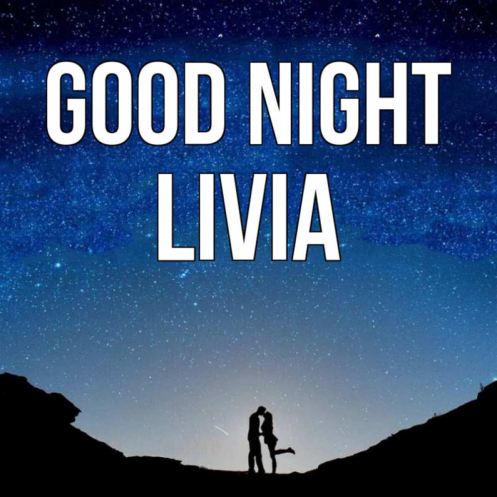 Greetings card с именем, Livia Good night звездное небо и люди Greetings with text for free download 