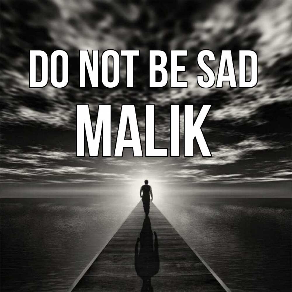 Greetings card с именем, Malik Do not be sad человек Greetings with text for free download 