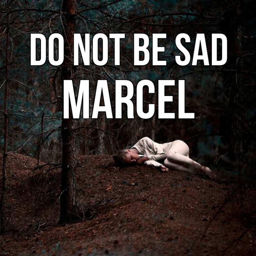 Greetings card с именем, Marcel Do not be sad лес Greetings with text for free download 