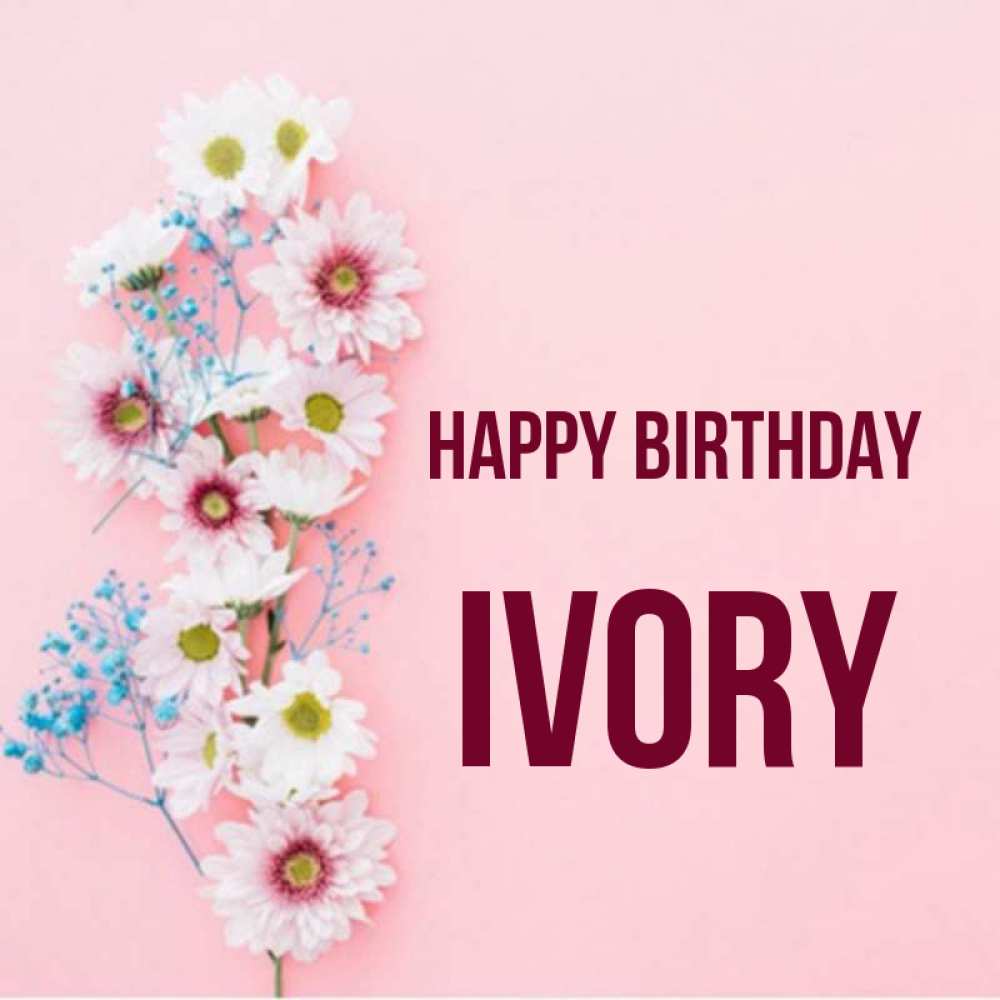 Greetings card с именем, Ivory Happy Birthday Родная моя с днем рождения тебя картинка с цветами белыми и голубыми Greetings with text for free download 