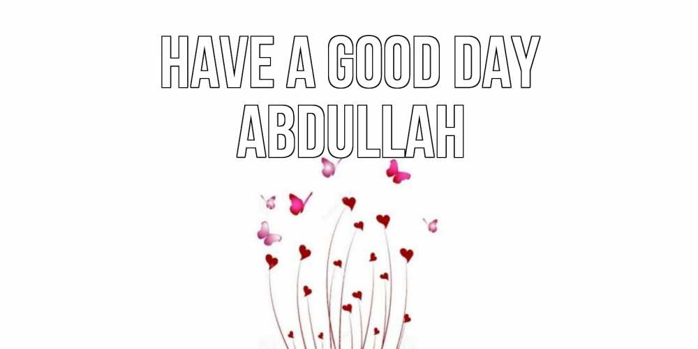 Greetings card с именем, Abdullah Have a good day отличного дня Greetings with text for free download 