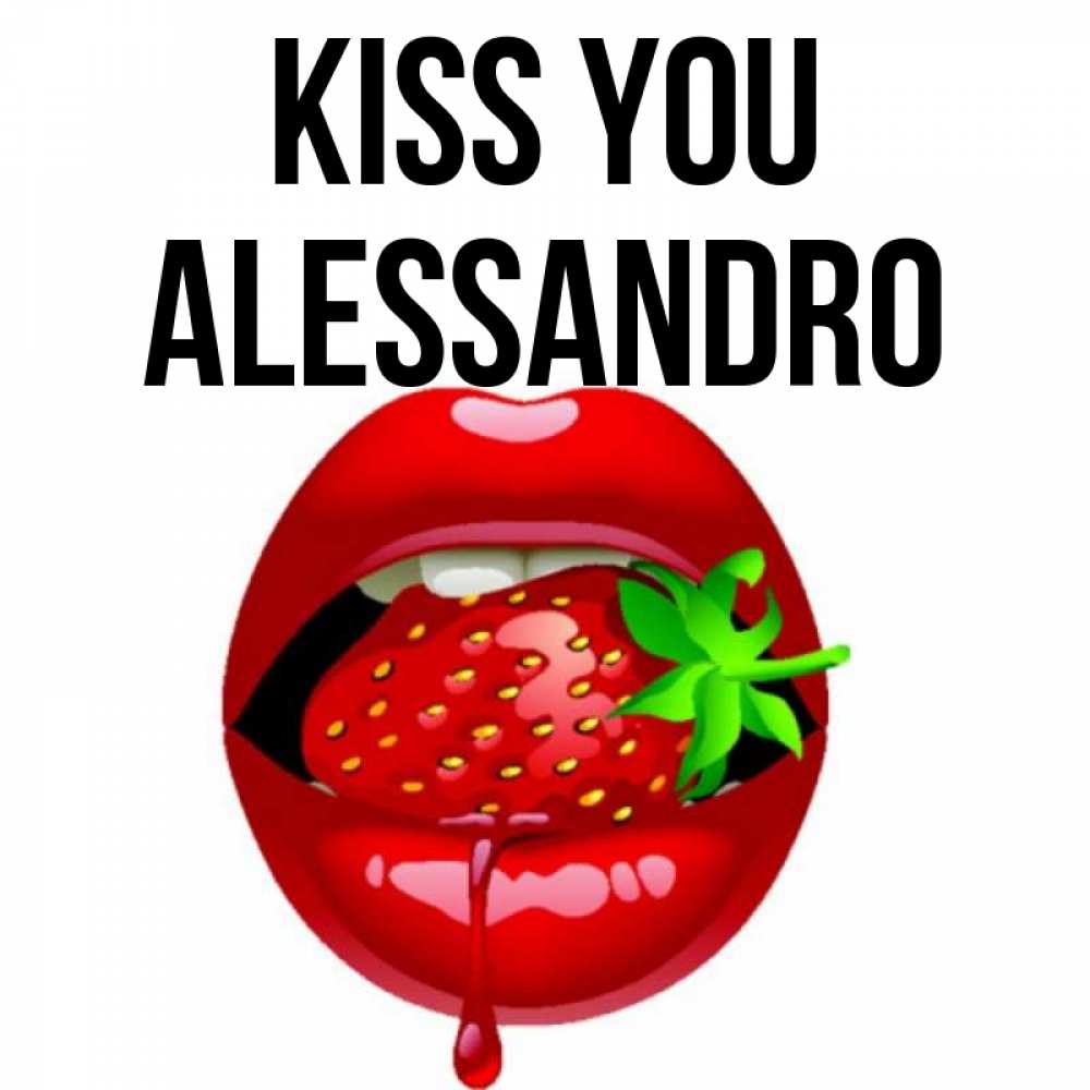 Greetings card с именем, Alessandro Kiss you открытки с поцелуями Greetings with text for free download 