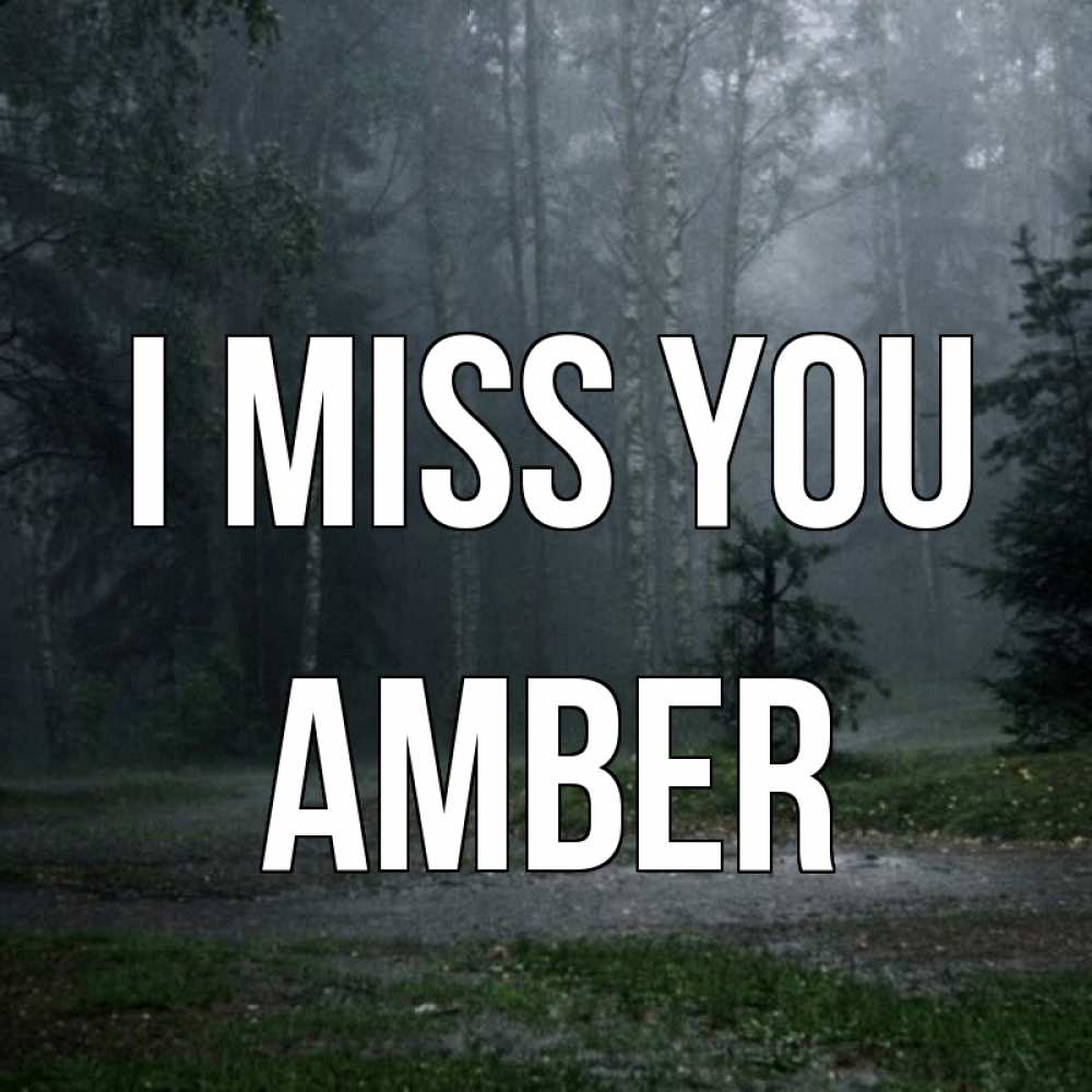 Greetings card с именем, Amber I miss you одна и плохо мне Greetings with text for free download 