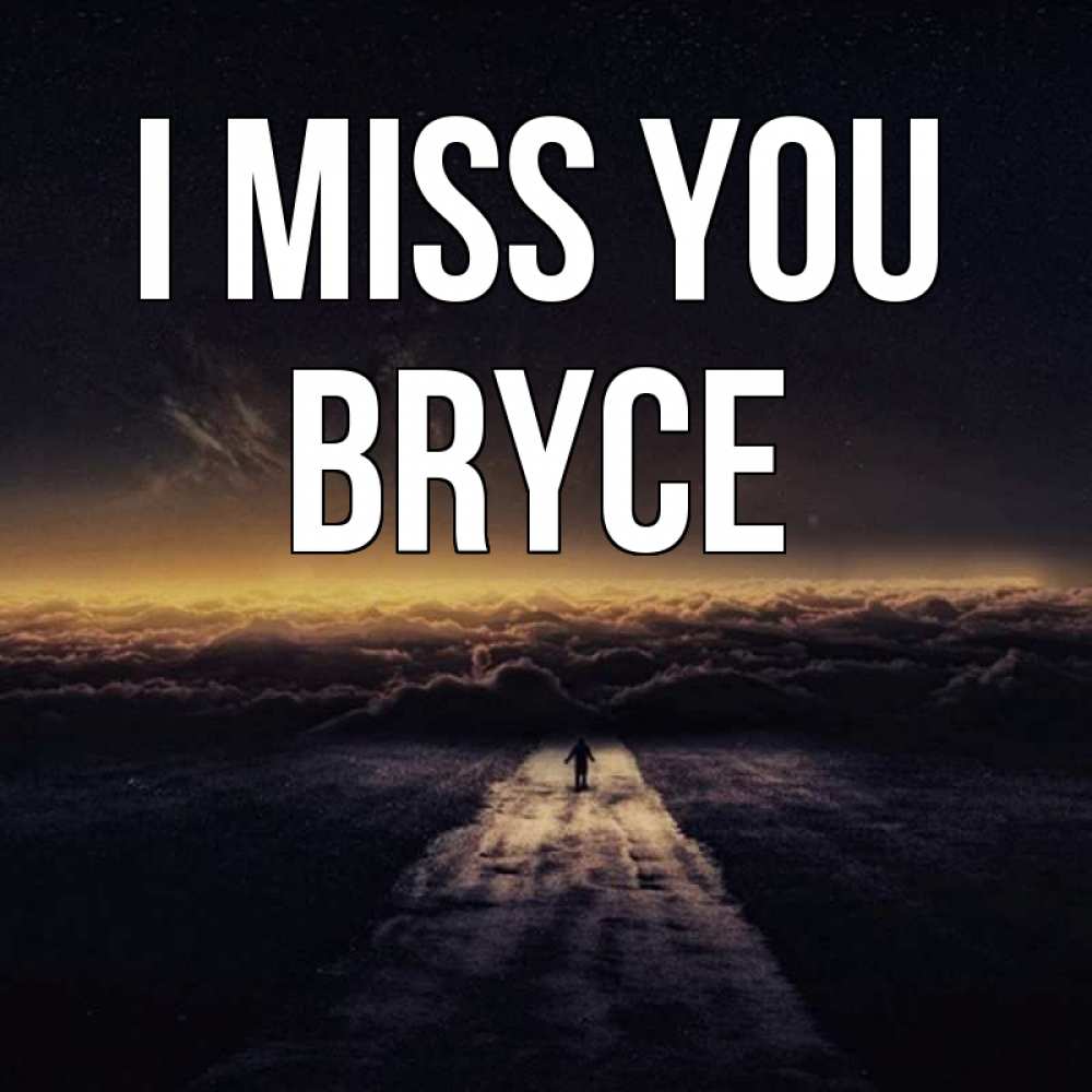 Greetings card с именем, Bryce I miss you идем Greetings with text for free download 