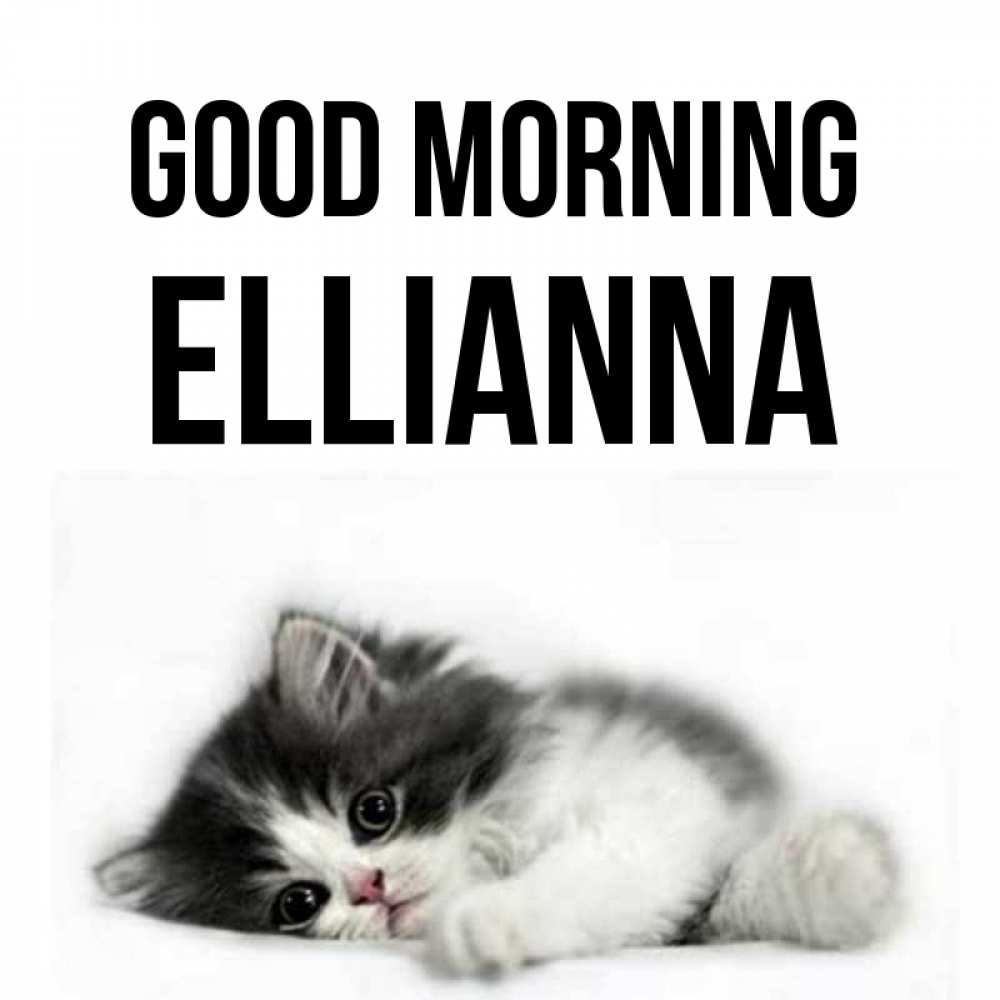 Greetings card с именем, Ellianna Good morning кот лапки Greetings with text for free download 