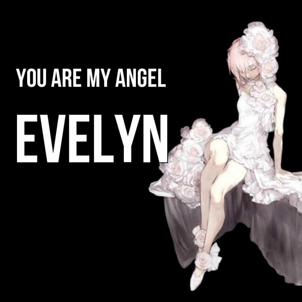 Greetings card с именем, Evelyn You are my angel девушка в стиле аниме как ангел Greetings with text for free download 