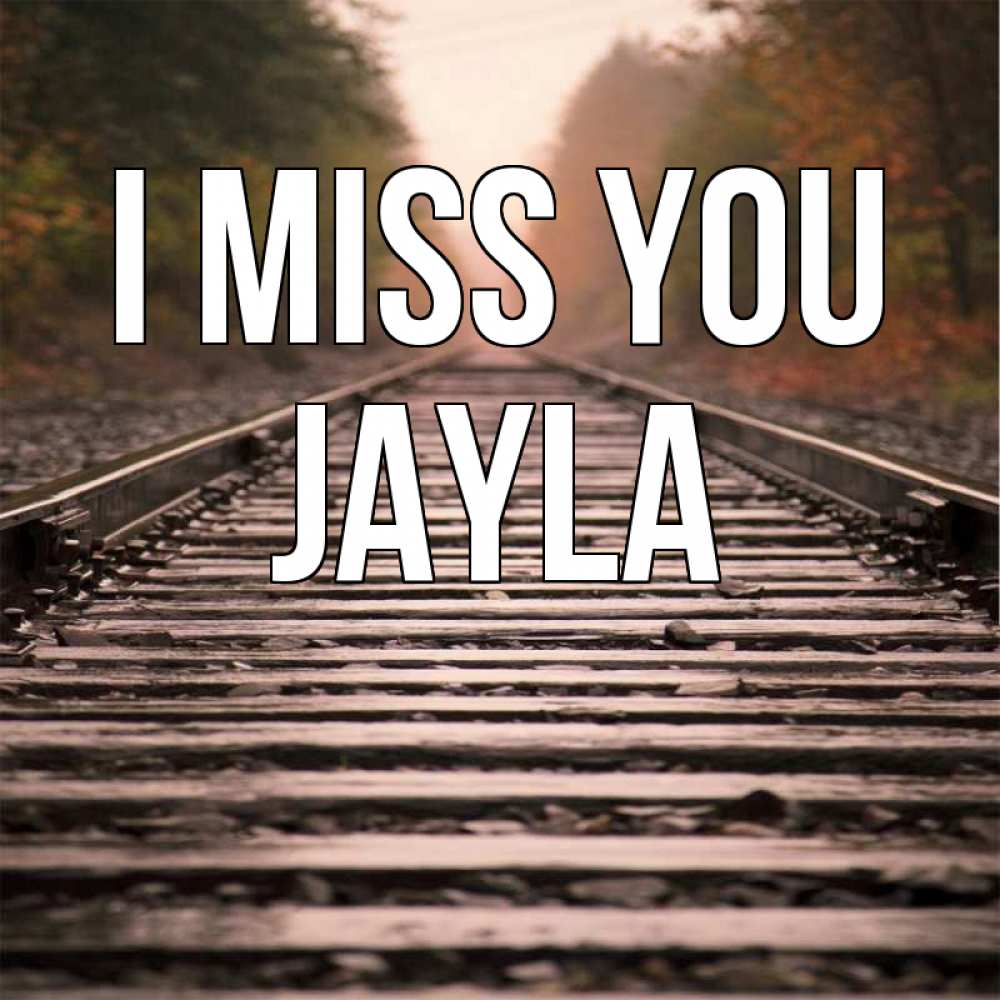 Greetings card с именем, Jayla I miss you приезжай Greetings with text for free download 