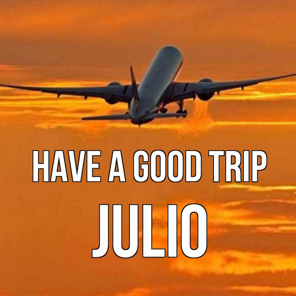 Greetings card с именем, Julio Have a good trip оранжевое небо Greetings with text for free download 