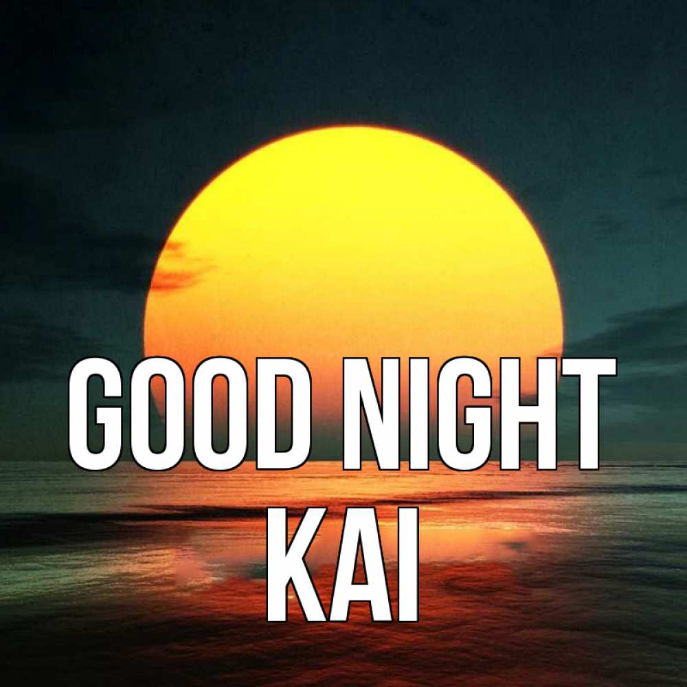 Greetings card с именем, Kai Good night огромный диск солнц Greetings with text for free download 
