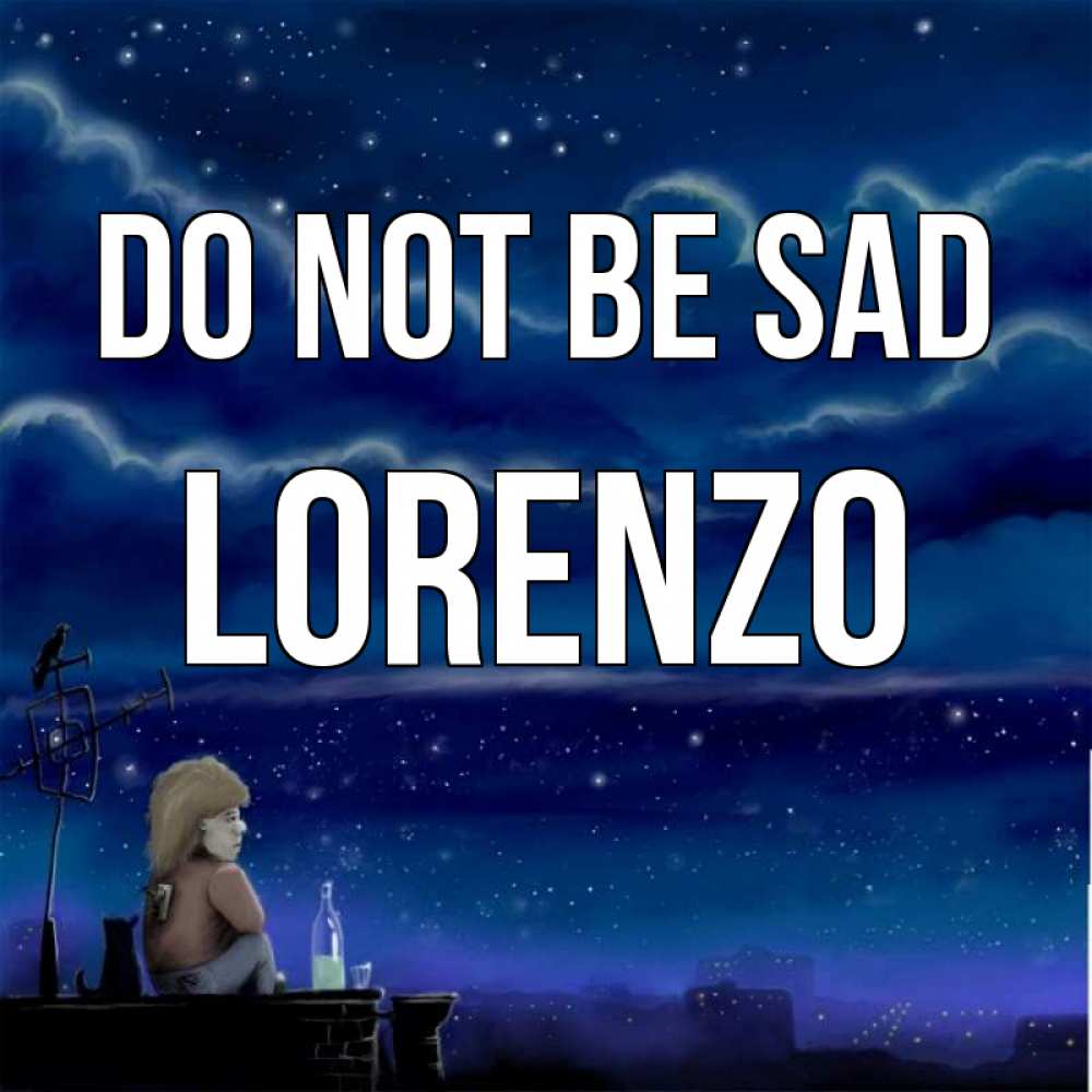 Greetings card с именем, Lorenzo Do not be sad город с крыши Greetings with text for free download 