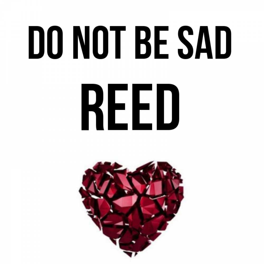 Greetings card с именем, Reed Do not be sad рубиновое сердечко Greetings with text for free download 