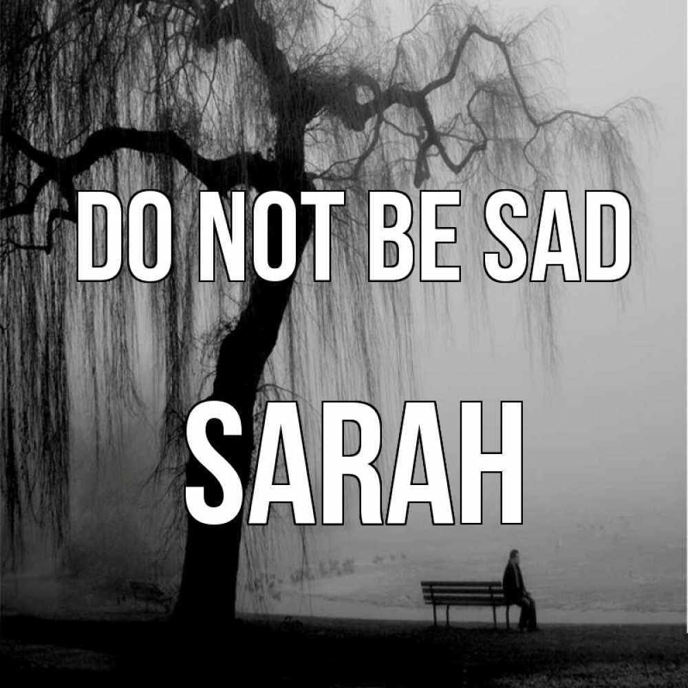 Greetings card с именем, Sarah Do not be sad висящие ветки дерева и лавочка под деревом Greetings with text for free download 