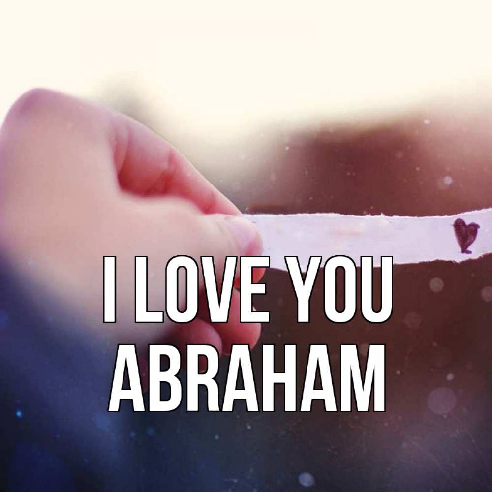 Greetings card с именем, Abraham I love you для тебя Greetings with text for free download 