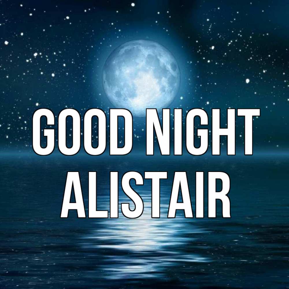Greetings card с именем, Alistair Good night звезды Greetings with text for free download 