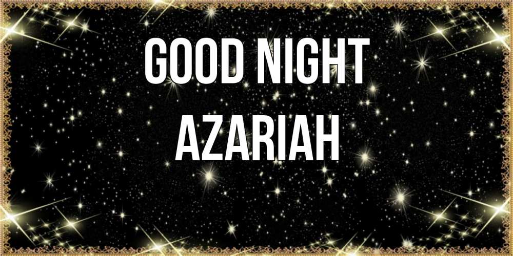 Greetings card с именем, Azariah Good night засыпаем под звездами Greetings with text for free download 