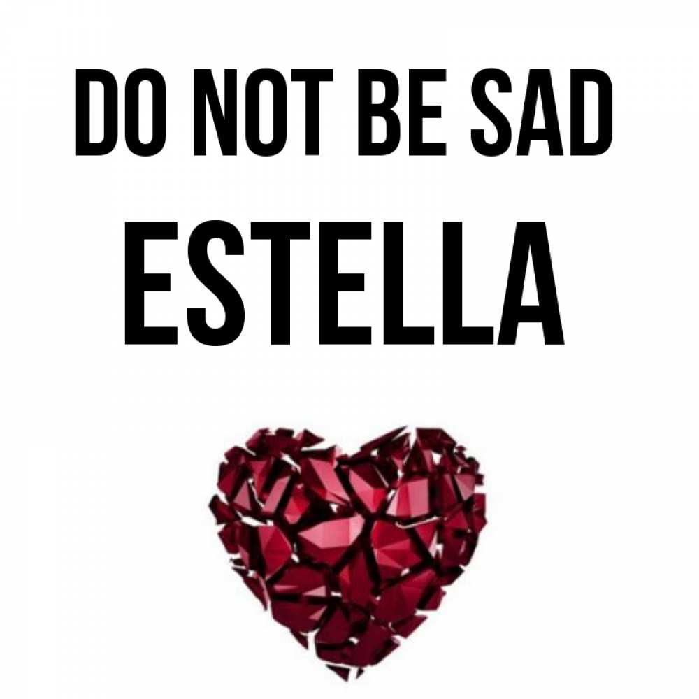 Greetings card с именем, Estella Do not be sad рубиновое сердечко Greetings with text for free download 