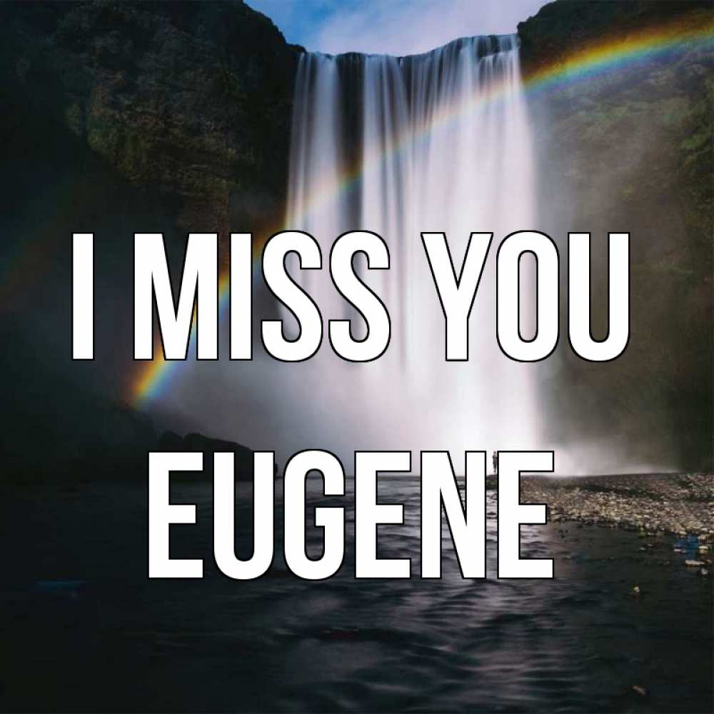 Greetings card с именем, Eugene I miss you иди скорее ко мне Greetings with text for free download 