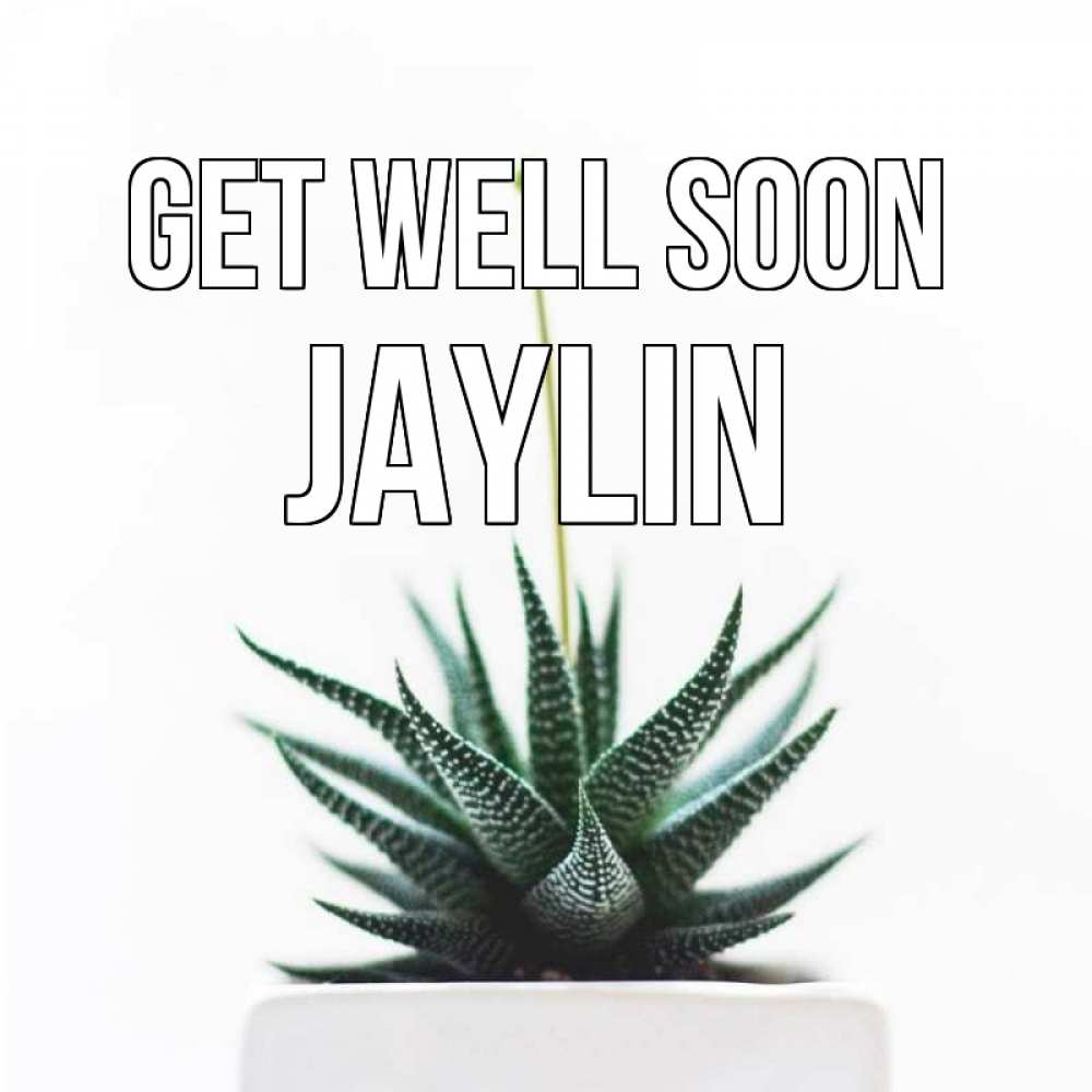 Greetings card с именем, Jaylin Get well soon короче это непонятная колючка Greetings with text for free download 