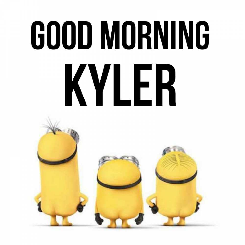 Greetings card с именем, Kyler Good morning подписать открытку онлайн бесплатно Greetings with text for free download 