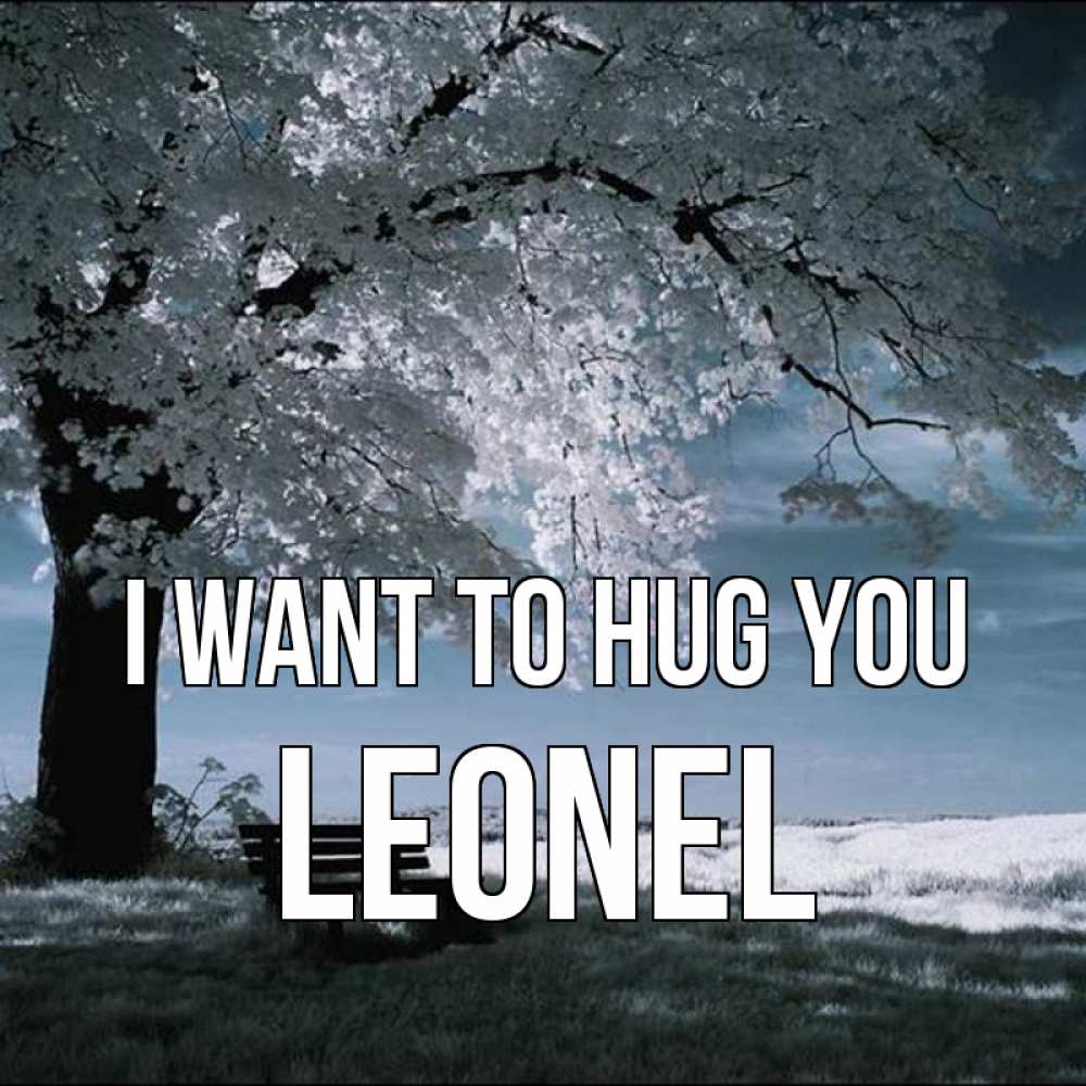 Greetings card с именем, Leonel I want to hug you дерево Greetings with text for free download 