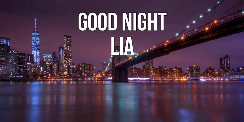 Greetings card с именем, Lia Good night ночной мост Greetings with text for free download 