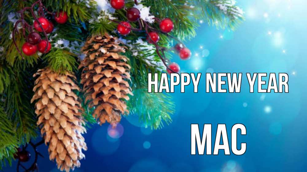 Greetings card с именем, Mac Happy New Year Новый год, ель, шишки Greetings with text for free download 