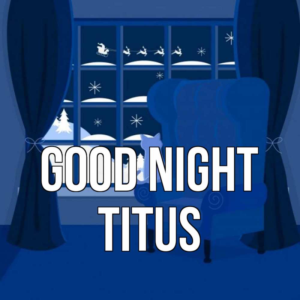 Greetings card с именем, Titus Good night зимняя тема Greetings with text for free download 