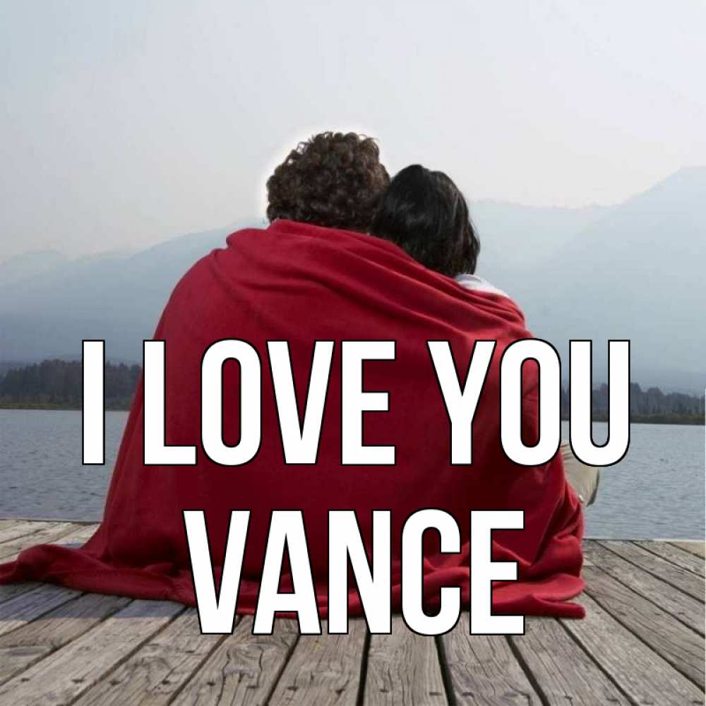 Greetings card с именем, Vance I love you плед Greetings with text for free download 