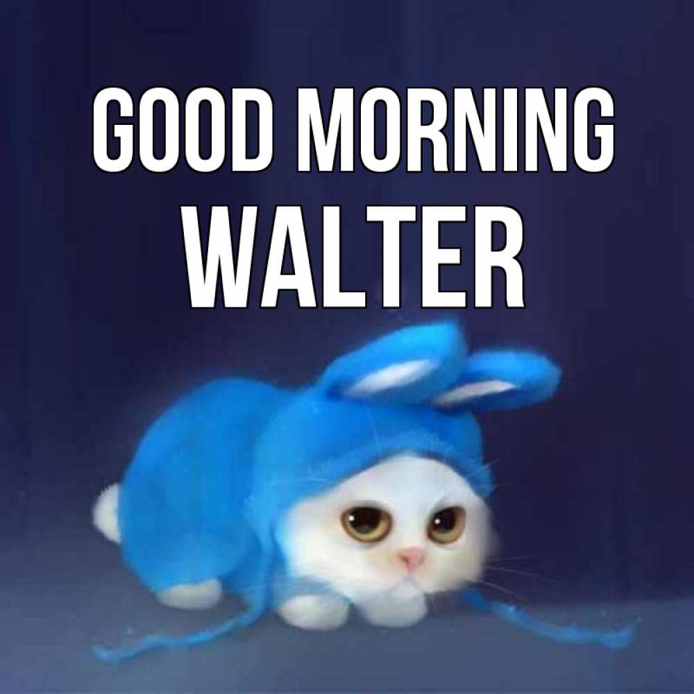 Greetings card с именем, Walter Good morning открытки красивые скачать бесплатно Greetings with text for free download 