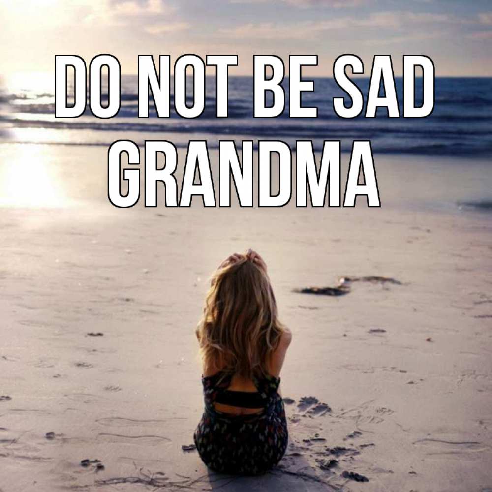 Greetings card с именем, grandma Do not be sad песочек Greetings with text for free download 