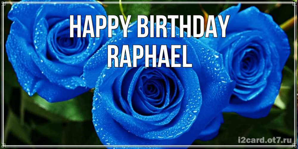 Greetings card с именем, Raphael Happy Birthday розы с синим цветом Greetings with text for free download 