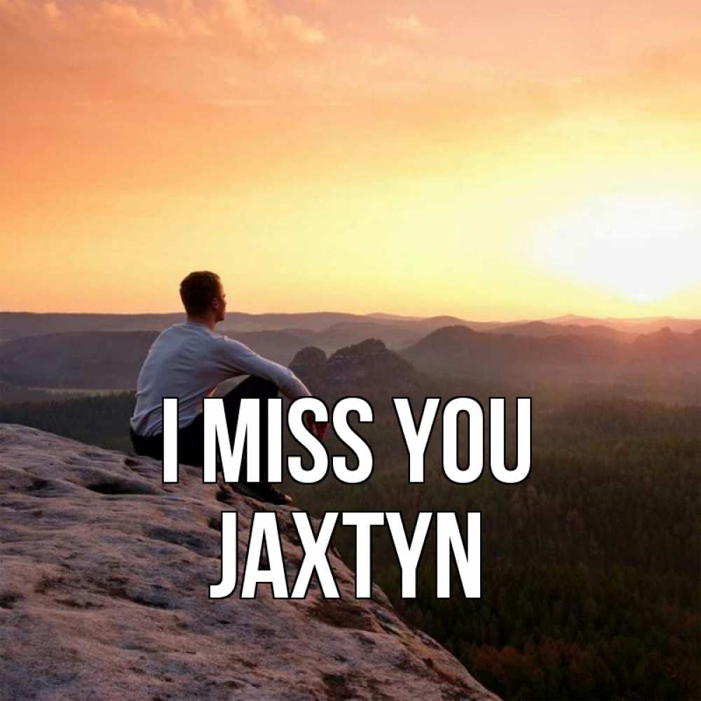 Greetings card с именем, Jaxtyn I miss you открытка про скучашки 1 Greetings with text for free download 