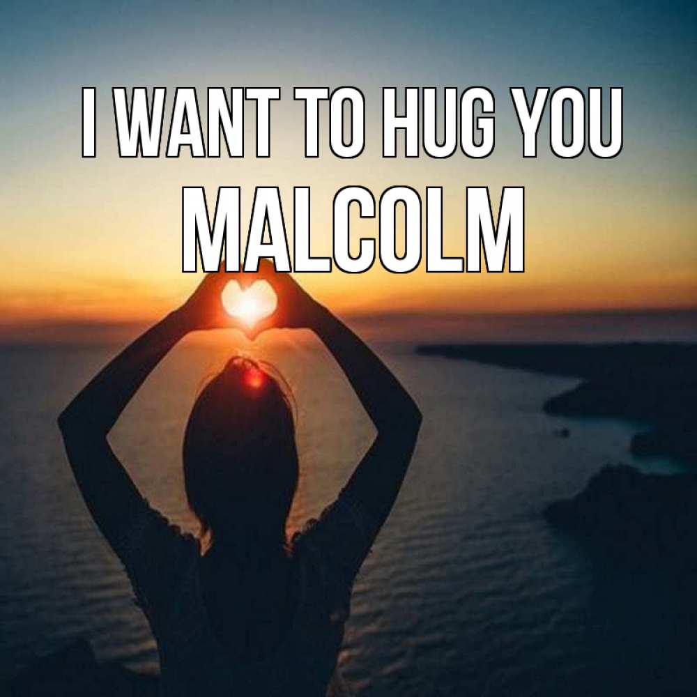 Greetings card с именем, Malcolm I want to hug you закат на море Greetings with text for free download 