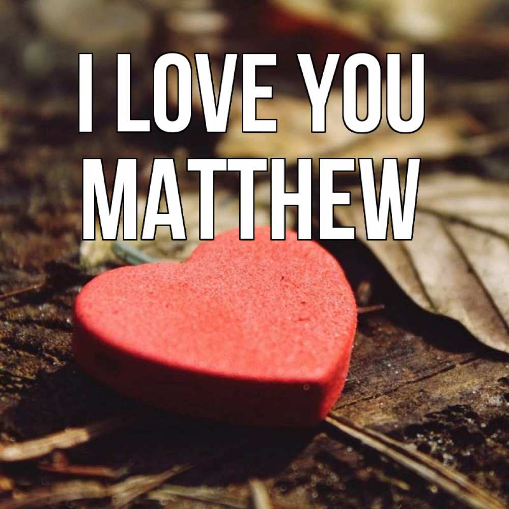Greetings card с именем, Matthew I love you листья деревье 4 Greetings with text for free download 