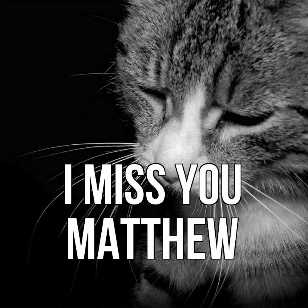 Greetings card с именем, Matthew I miss you мне скучно Greetings with text for free download 