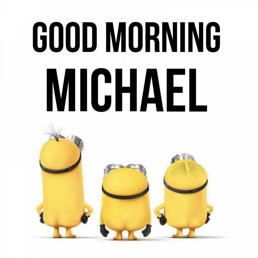Greetings card с именем, Michael Good morning подписать открытку онлайн бесплатно Greetings with text for free download 
