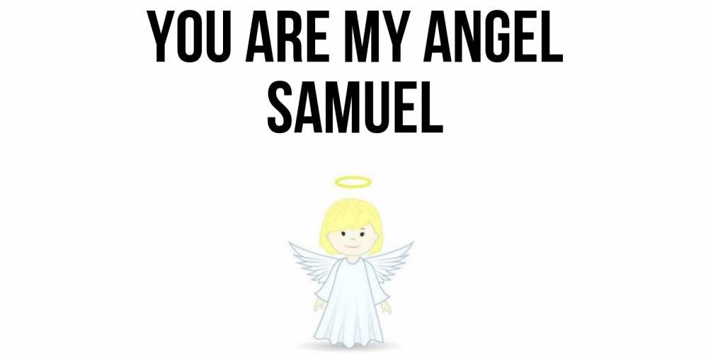 Greetings card с именем, Samuel You are my angel ангел Greetings with text for free download 