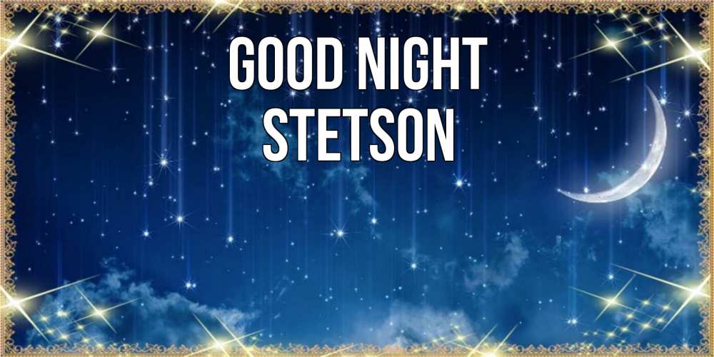 Greetings card с именем, Stetson Good night звездопад и месяц на открытках ко сну Greetings with text for free download 