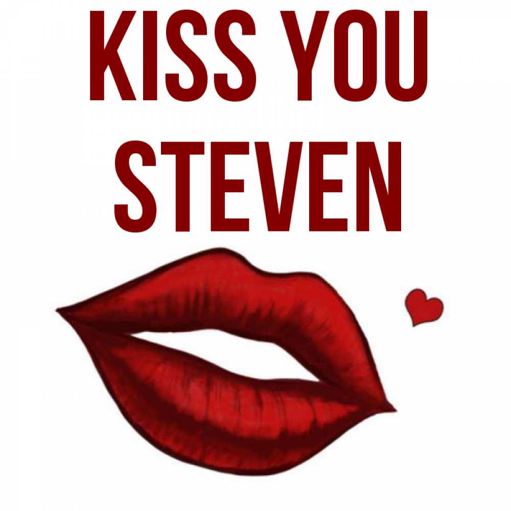 Greetings card с именем, Steven Kiss you сердечко и губы целуют Greetings with text for free download 