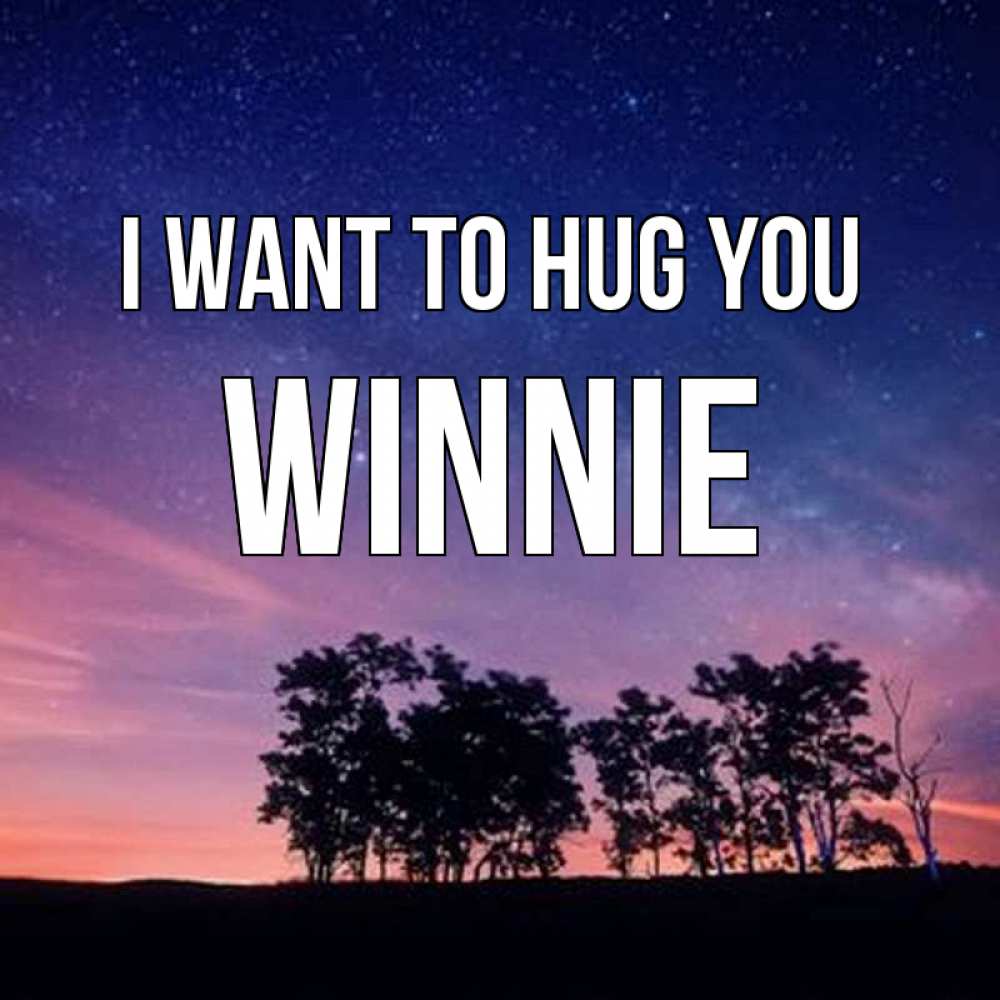 Greetings card с именем, Winnie I want to hug you силуэты деревьев Greetings with text for free download 